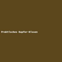 Praktisches Kupfer-Kissen