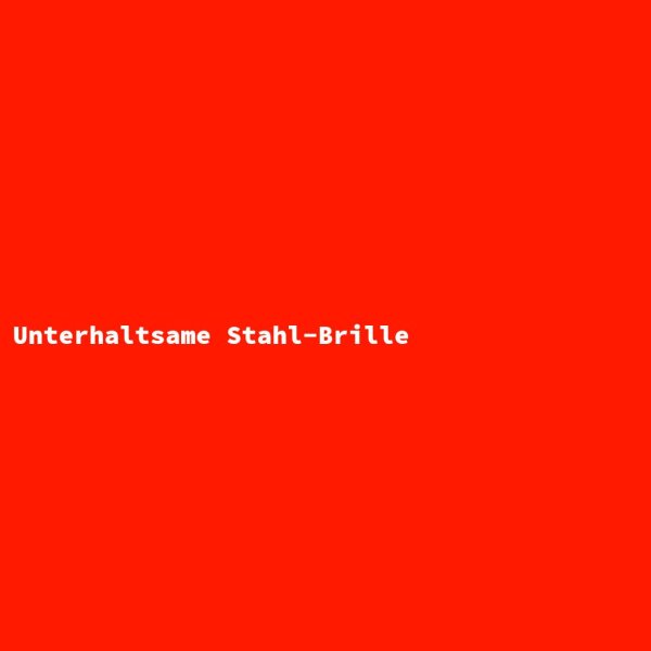 Unterhaltsame Stahl-Brille