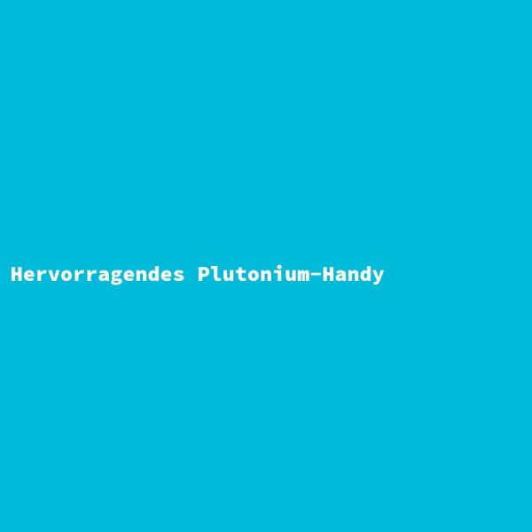 Hervorragendes Plutonium-Handy