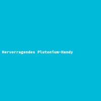 Hervorragendes Plutonium-Handy