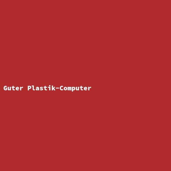 Guter Plastik-Computer
