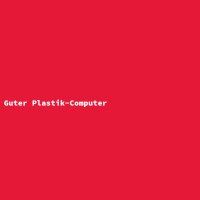 Guter Plastik-Computer