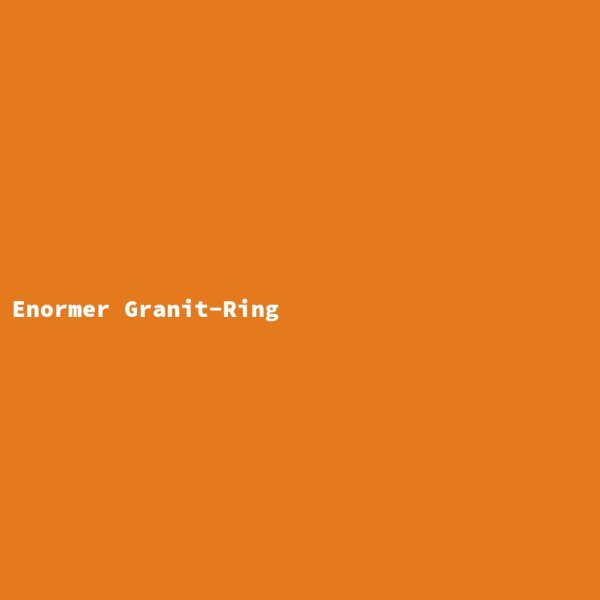 Enormer Granit-Ring