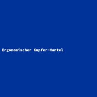 Ergonomischer Kupfer-Mantel