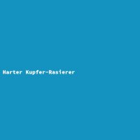 Harter Kupfer-Rasierer