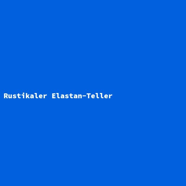 Rustikaler Elastan-Teller