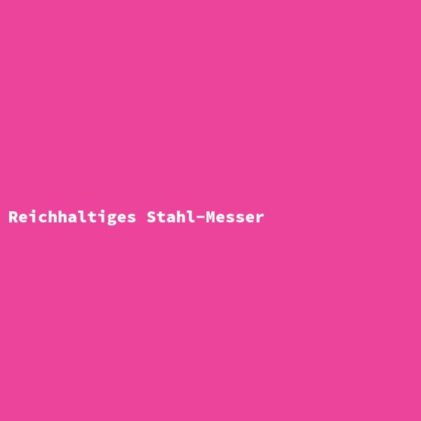 Reichhaltiges Stahl-Messer