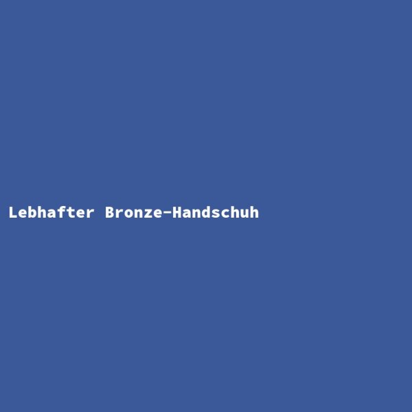 Lebhafter Bronze-Handschuh