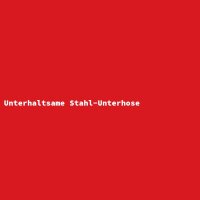 Unterhaltsame Stahl-Unterhose