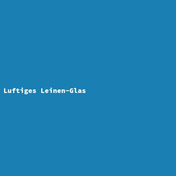 Luftiges Leinen-Glas