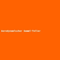 Aerodynamischer Gummi-Teller