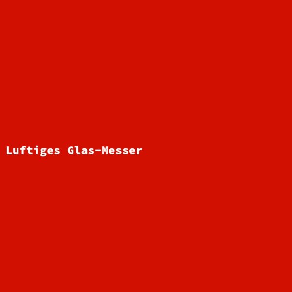 Luftiges Glas-Messer