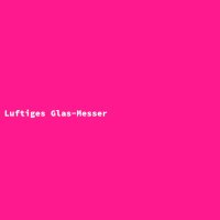 Luftiges Glas-Messer