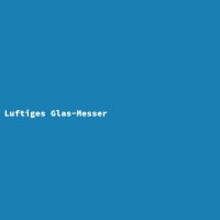 Luftiges Glas-Messer