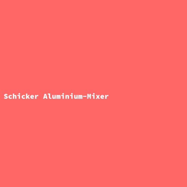 Schicker Aluminium-Mixer