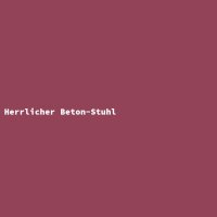 Herrlicher Beton-Stuhl