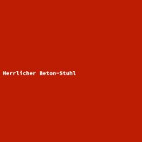 Herrlicher Beton-Stuhl