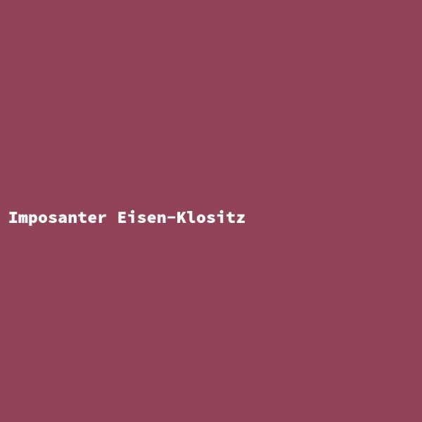 Imposanter Eisen-Klositz