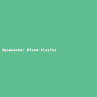 Imposanter Eisen-Klositz
