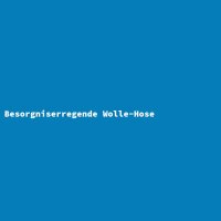 Besorgniserregende Wolle-Hose