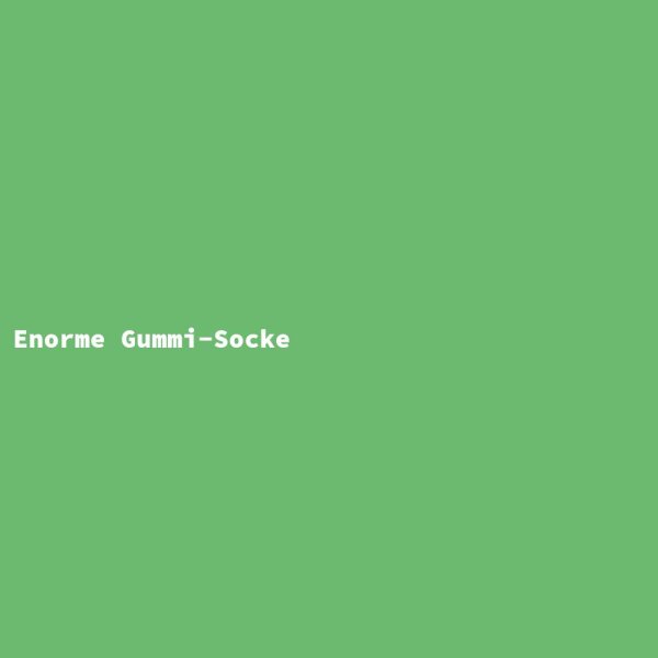 Enorme Gummi-Socke