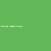 Enorme Gummi-Socke
