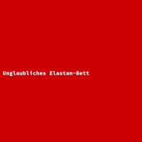 Unglaubliches Elastan-Bett