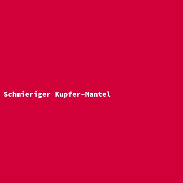 Schmieriger Kupfer-Mantel