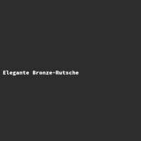 Elegante Bronze-Rutsche