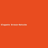 Elegante Bronze-Rutsche