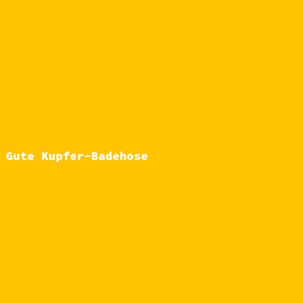 Gute Kupfer-Badehose