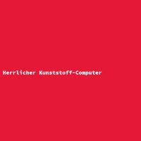 Herrlicher Kunststoff-Computer