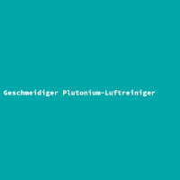 Geschmeidiger Plutonium-Luftreiniger