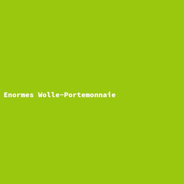 Enormes Wolle-Portemonnaie