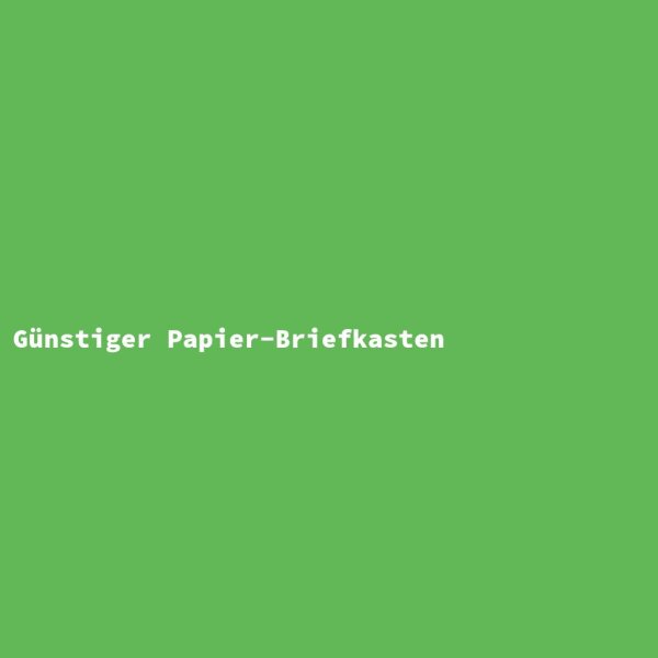 G&uuml;nstiger Papier-Briefkasten
