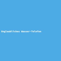 Unglaubliches Wasser-Telefon