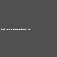 Beliebte Beton-Rutsche