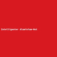 Intelligenter Aluminium-Hut