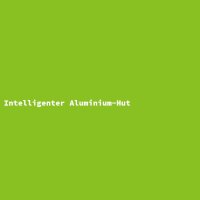 Intelligenter Aluminium-Hut