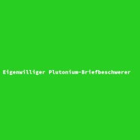Eigenwilliger Plutonium-Briefbeschwerer