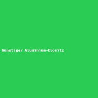 G&uuml;nstiger Aluminium-Klositz