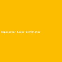 Imposanter Leder-Ventilator