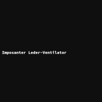 Imposanter Leder-Ventilator