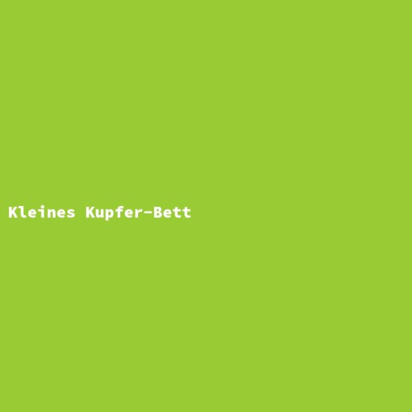 Kleines Kupfer-Bett