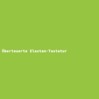 &Uuml;berteuerte Elastan-Tastatur