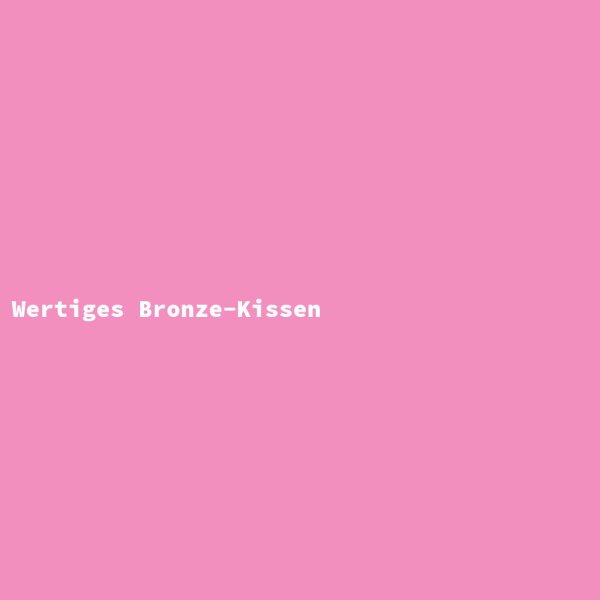 Wertiges Bronze-Kissen