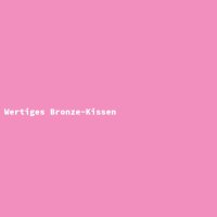 Wertiges Bronze-Kissen