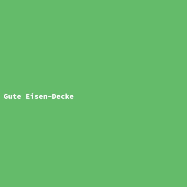Gute Eisen-Decke