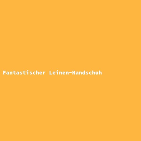 Fantastischer Leinen-Handschuh