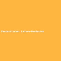 Fantastischer Leinen-Handschuh